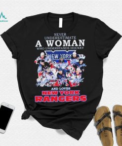 Never Underestimate A Woman Who Understands Hockey Team Signature And Loves New York Rangers Shirt