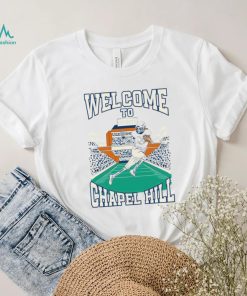 North Carolina Tar Heels Welcome To Chapel Hill Shirt