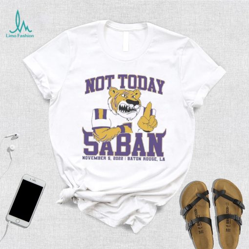 Not Today Saban LSU Tigers 2022 Shirt