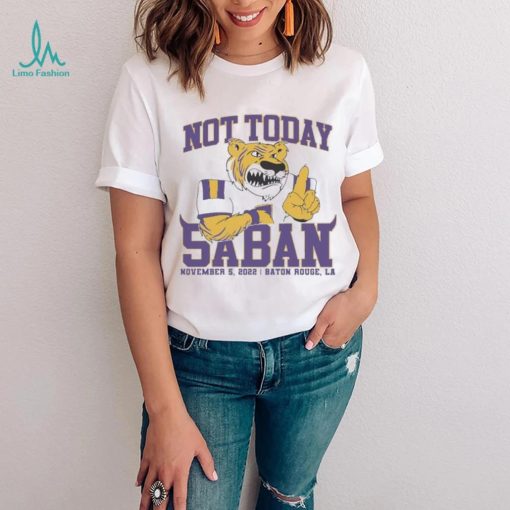 Not Today Saban LSU Tigers 2022 Shirt