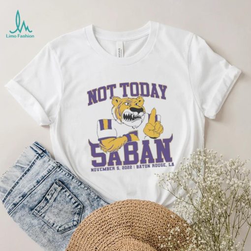 Not Today Saban LSU Tigers 2022 Shirt