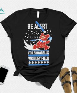 Obvious be alert for snowballs wrigley field official shirt