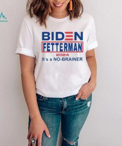 Official Biden Fetterman 2024 It’s A No Brainer Shirt