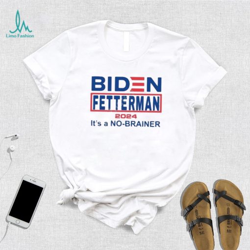 Official Biden Fetterman 2024 It’s A No Brainer Shirt