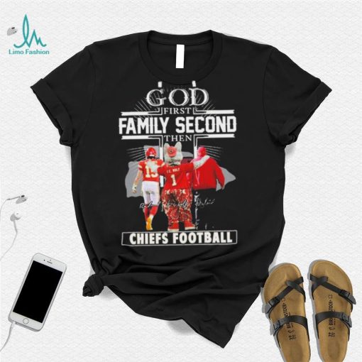 Official God First Family Second Then Chiefs Football Shirt