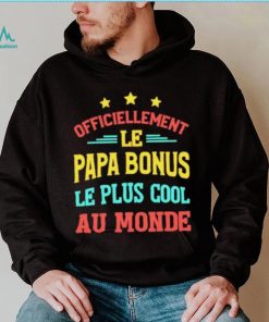 Officiellement Le Papa Bonus Le Plus Cool Au Monde Shirt