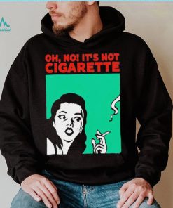 Oh no it’s not cigarette shirt