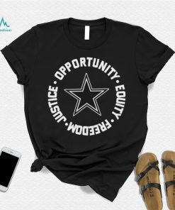 Opportunity Equity Freedom Justice Dallas Football Shirt