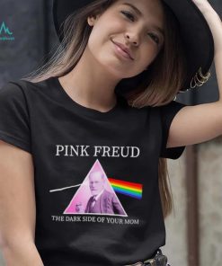 Pink Freud The Dark Side Of Your Mom Shirt