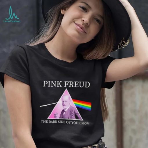 Pink Freud The Dark Side Of Your Mom Shirt