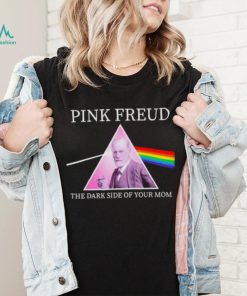 Pink Freud The Dark Side Of Your Mom Shirt