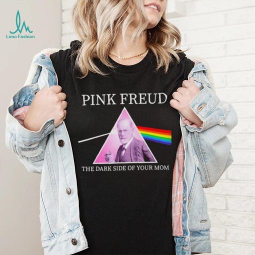 Pink Freud The Dark Side Of Your Mom Shirt