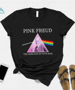 Pink Freud The Dark Side Of Your Mom Shirt