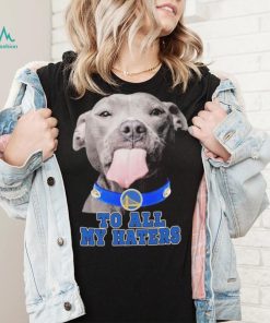 Pitbull Golden State Warriors To All My Haters Shirt