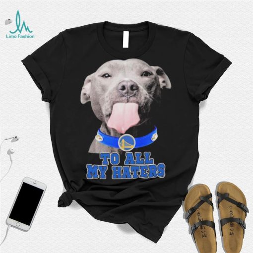 Pitbull Golden State Warriors To All My Haters Shirt