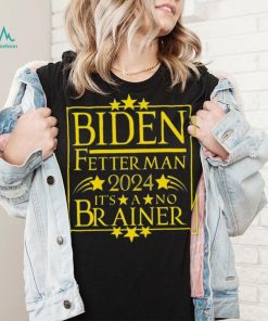 President Biden Fetterman 2024 It’s A No Brainer Shirt