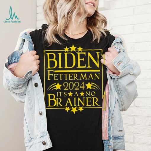 President Biden Fetterman 2024 It’s A No Brainer Shirt