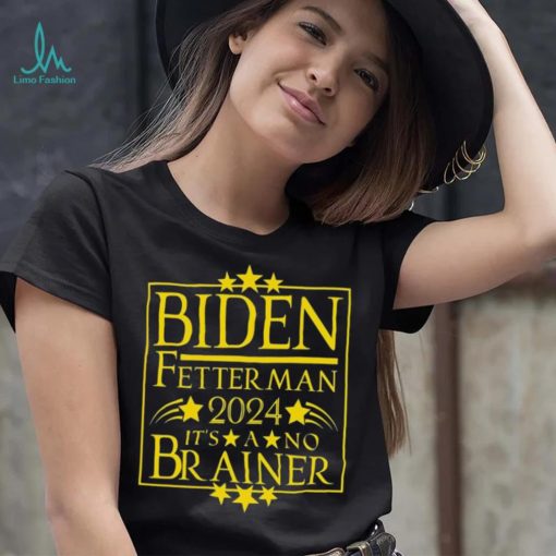 President Biden Fetterman 2024 It’s A No Brainer Shirt