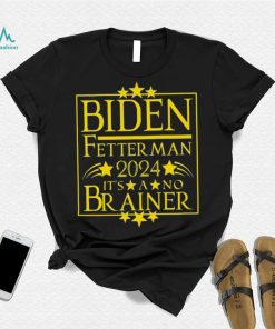 President Biden Fetterman 2024 It’s A No Brainer Shirt