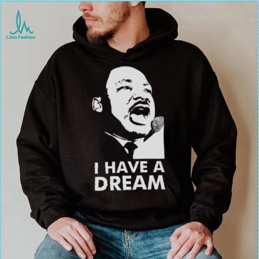 Quotes By Martin Luther King Jr Dream shirt