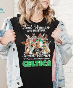 Real Women Love Basketball Smart Women Love The Boston Celtics Signatures Shirt