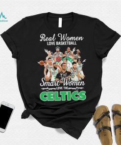 Real Women Love Basketball Smart Women Love The Boston Celtics Signatures Shirt