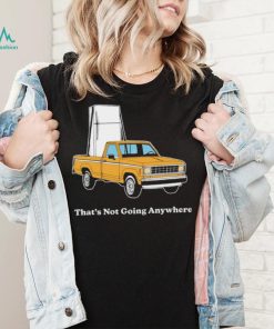 Refrigerator on car that’s not going anywhere shirt