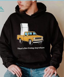 Refrigerator on car that’s not going anywhere shirt