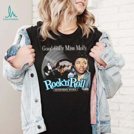 Remember When Good Golly Miss Molly Little Richard Shirt