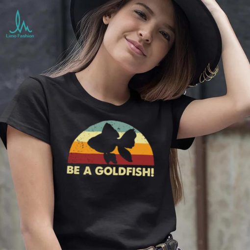 Retro Be A Goldfish T Shirt