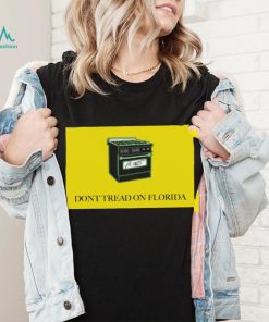 Ron Desantis Gas Stoves Don’t Tread On Florida Signature Shirt