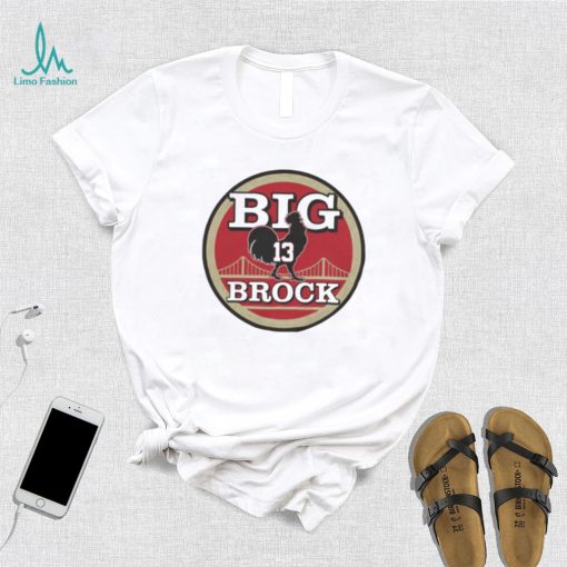 San Francisco football Big Cock Brock shirt