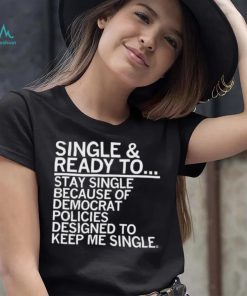 Single And Ready To Stay Single Shirt