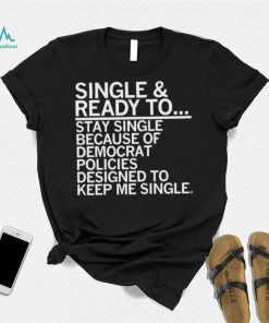 Single And Ready To Stay Single Shirt