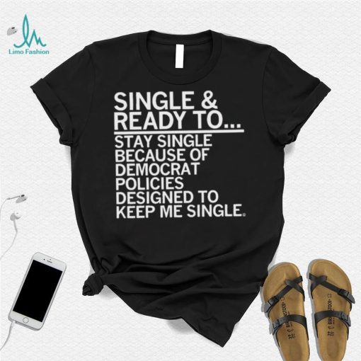 Single And Ready To Stay Single Shirt