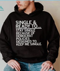 Single And Ready To Stay Single Shirt