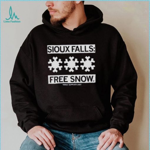 Sioux Falls Free Snow While Supplies Last Shirt