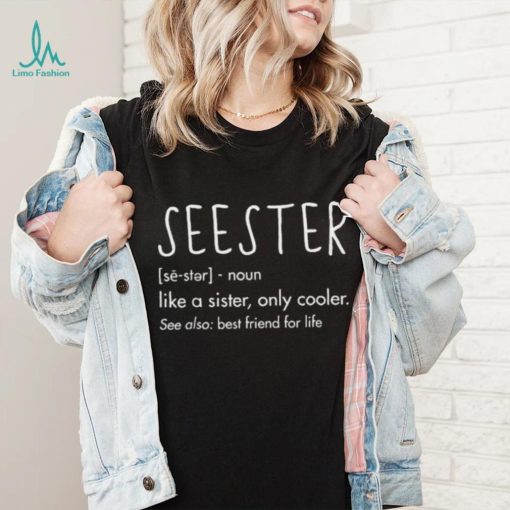 Sister Birthday Gifts Apparel With Funny Seester Definition Shirt