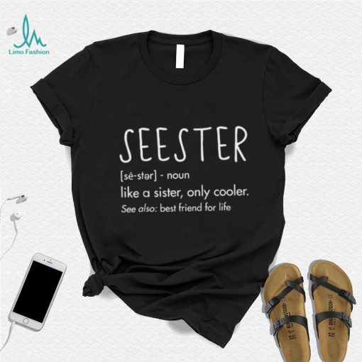 Sister Birthday Gifts Apparel With Funny Seester Definition Shirt