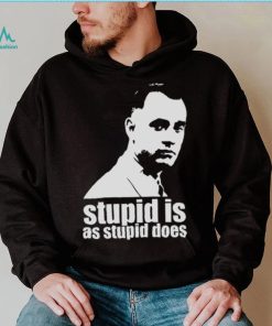 Stupid Is As Stupid Does Forrest Gump Artwork shirt