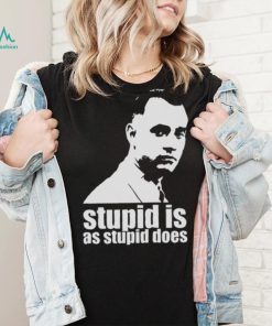 Stupid Is As Stupid Does Forrest Gump Artwork shirt