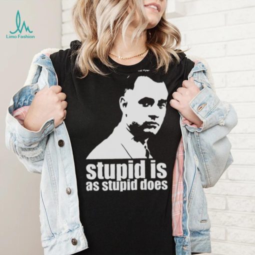 Stupid Is As Stupid Does Forrest Gump Artwork shirt