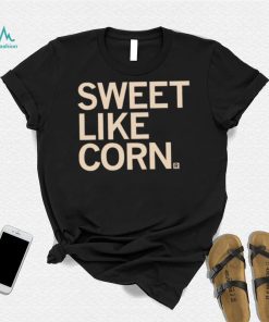 Sweet like Corn 2023 shirt