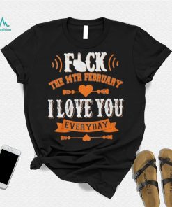 The 14th February I Love You Everyday Shirt