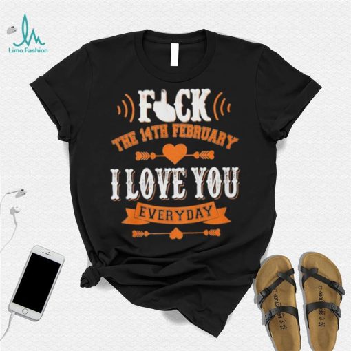 The 14th February I Love You Everyday Shirt