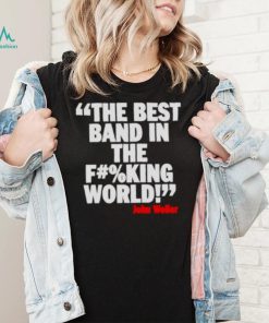 The Best Band In The F#%King World Shirt