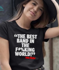 The Best Band In The F#%King World Shirt