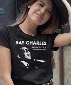 The Genius Of Ray Charles King Of Cool Shirt