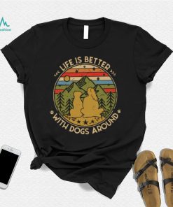 The Girl Life Is Better With Dogs Around Vintage Retro Shirt