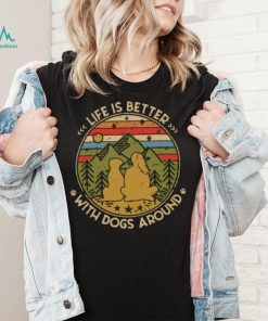 The Girl Life Is Better With Dogs Around Vintage Retro Shirt